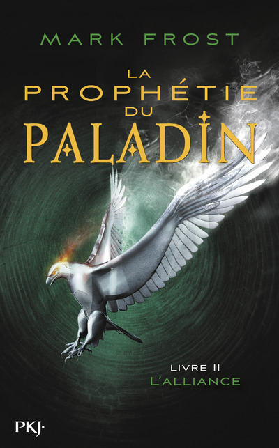 Kniha La prophétie du Paladin - tome 2 L'Alliance Mark Frost