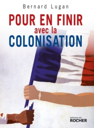 Kniha Pour en finir avec la colonisation Bernard Lugan