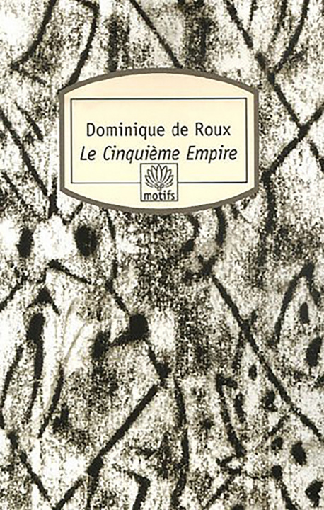 Carte Le Cinquième Empire Dominique de Roux