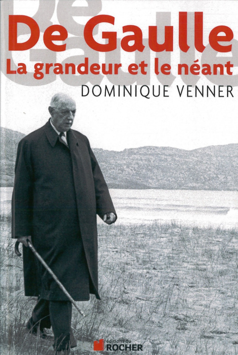 Kniha De Gaulle : la grandeur et le néant Dominique Venner
