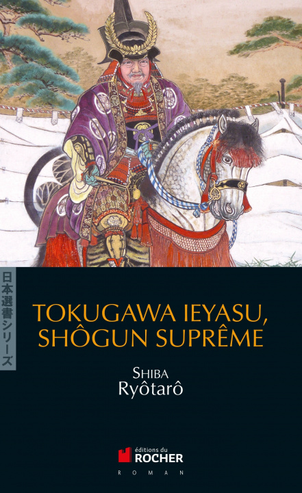 Carte Tokugawa Ieyasu, shôgun suprême Ryôtarô Shiba