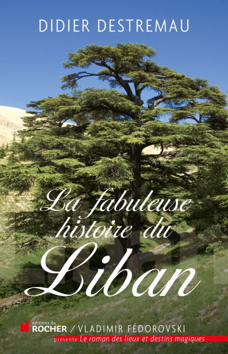 Knjiga La fabuleuse histoire du Liban Didier Destremau