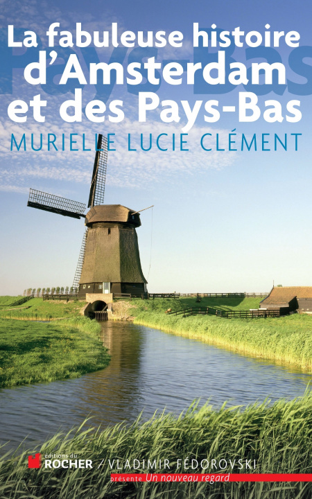 Könyv La fabuleuse histoire d'Amsterdam et des Pays-Bas Murielle Lucie Clément