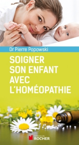 Kniha Soigner son enfant avec l'homéopathie Pierre Popowski
