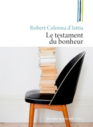 Książka Le testament du bonheur Robert Colonna d'Istria