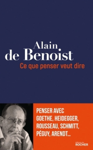 Kniha Ce que penser veut dire Alain de Benoist