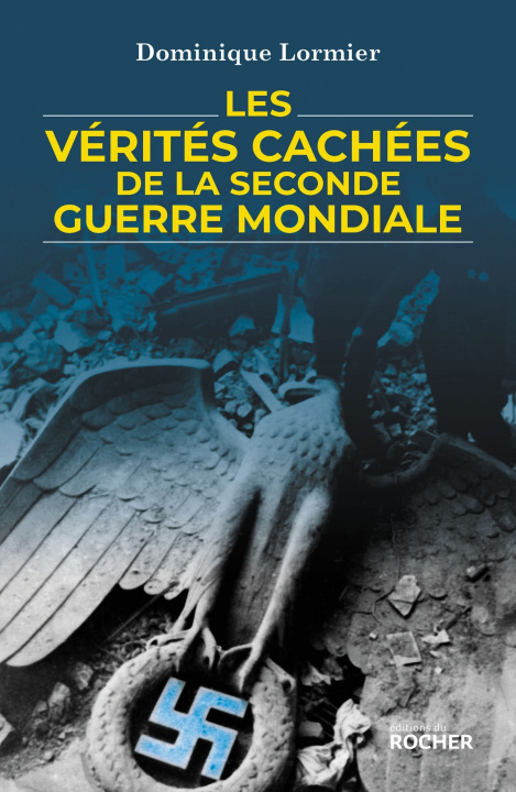Kniha Les verites cachees de la seconde guerre mondiale Dominique Lormier