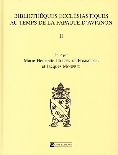 Knjiga Bibliothèques ecclésiastiques au temps de la papauté d'Avignon II - D.E.R 61 Marie-Henriette Jullien de Pommerol