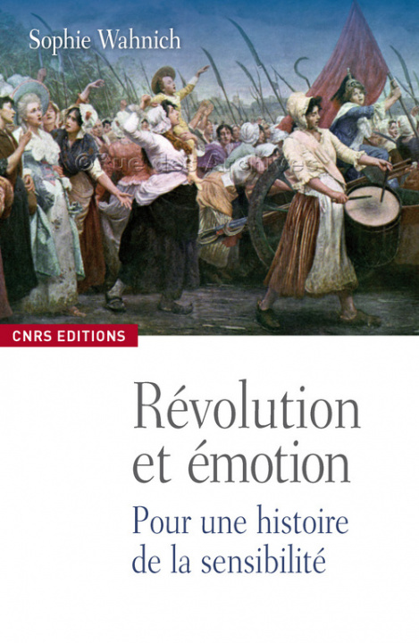 Książka Les Emotions, la Révolution française et le présent. Exercices pratiques de conscience historique Sophie Wahnich