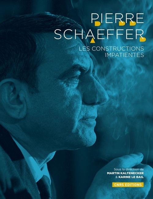Könyv Pierre Schaeffer. Les constructions impatientes Martin Kaltenecker