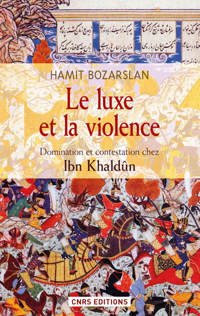 Kniha Le Luxe et la violence. Domination et contestation chez Ibn Khaldûn Hamit Bozarslan
