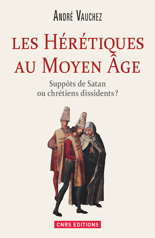 Kniha Les Hérétiques au Moyen Âge. Suppôts de Satan ou chrétiens dissidents ? André Vauchez