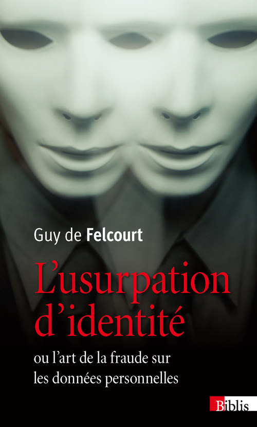 Book L'Usurpation d'identité ou l'art de la fraude sur les données personnelles Guy de Felcourt