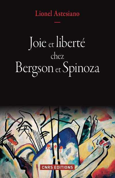 Książka Joie et liberté chez Bergson et Spinoza Lionel Astesiano