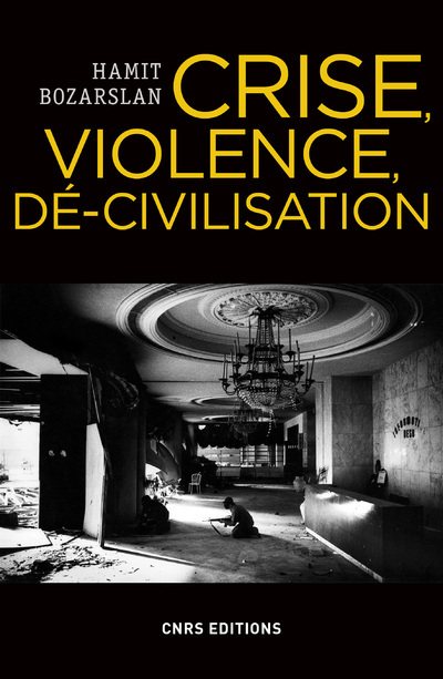 Kniha Crise, violence, dé-civilisation Hamit Bozarslan