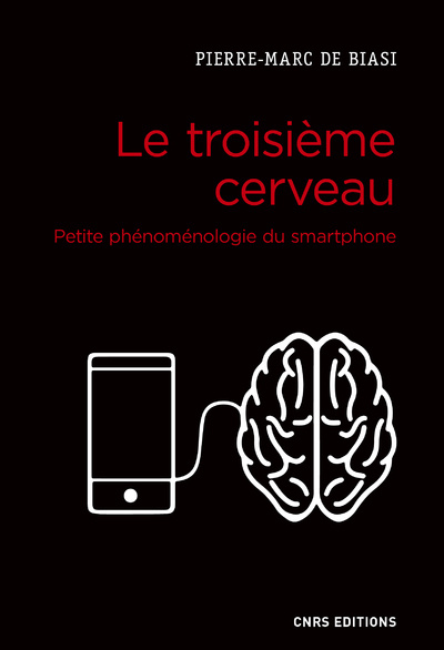 Kniha Le troisième cerveau. Petite phénoménologie du smartphone Pierre-Marc de Biasi