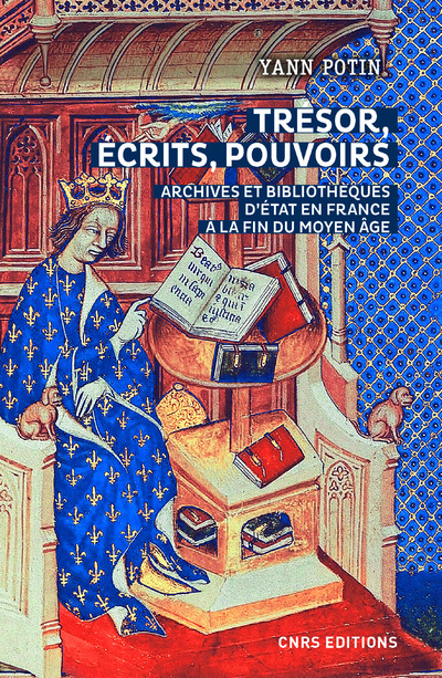 Kniha Trésor, écrits, pouvoirs. Archives et bibliothèques d'Etat en France à la fin du Moyen Age Yann Potin