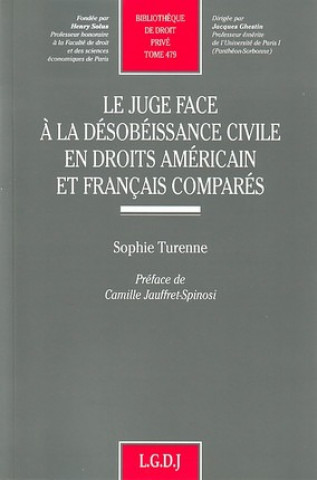 Knjiga le juge face à la désobéissance civile en droits américain et francais comparés Turenne s.