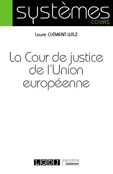 Книга La Cour de justice de l'Union européenne Clément-Wilz