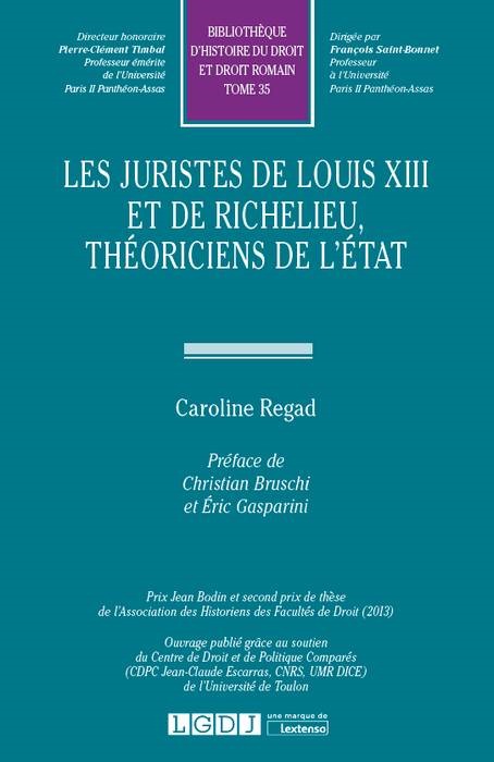 Könyv LES JURISTES DE LOUIS XIII ET DE RICHELIEU, THEORICIENS DE L'ETAT REGAD C.