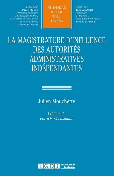 Kniha LA MAGISTRATURE D INFLUENCE DES AUTORITES ADMINISTRATIVES INDEPENDANTES MOUCHETTE J
