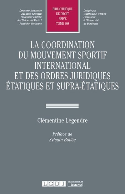 Книга La coordination du mouvement sportif international et des ordres juridiques étatiques et supra-étatiques Legendre