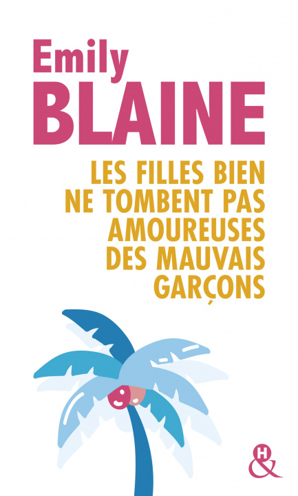 Könyv Les filles bien ne tombent pas amoureuses des mauvais garçons Emily Blaine