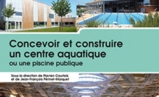 Книга Concevoir et construire un centre aquatique ou une piscine publique Flavien Courtois