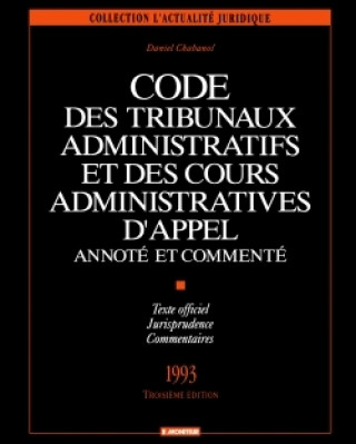 Könyv Code des tribunaux administratifs et des cours administratives d'appel annoté et commenté Daniel Chabanol