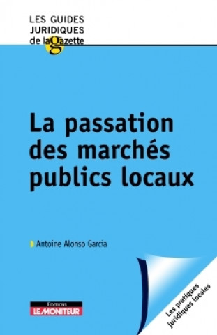 Knjiga La passation des marchés publics locaux Antoine Alonso Garcia
