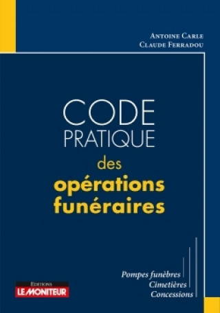 Книга Code pratique des opérations funéraires Claude Ferradou