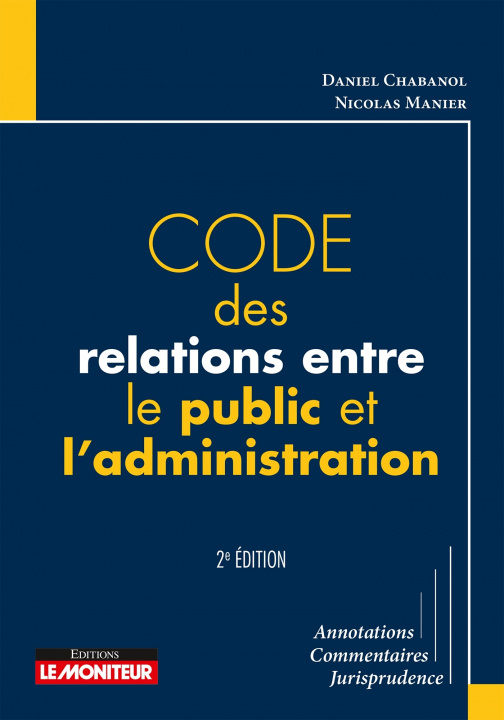 Knjiga Code des relations entre le public et l'administration Daniel Chabanol