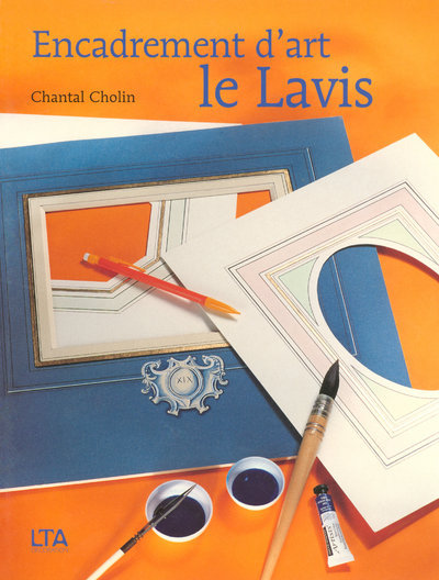 Книга Encadrement d'art - Le lavis Chantal Cholin