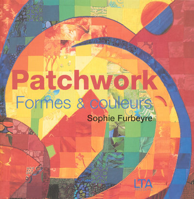 Knjiga Patchwork formes et couleurs Sophie Furbeyre