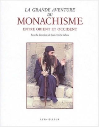 Książka La grande aventure du monachisme entre Orient et Occident 