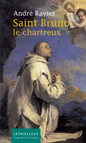 Könyv Saint Bruno le Chartreux André Ravier