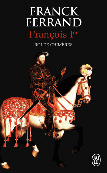 Kniha François Ier, Roi de chimères Ferrand