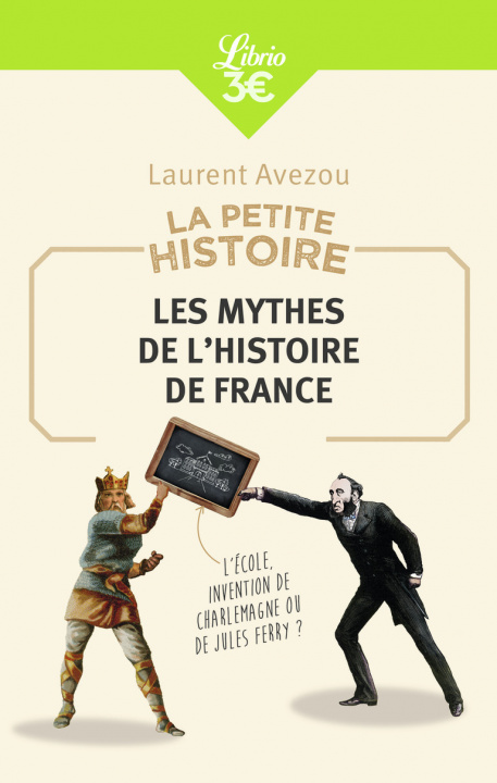 Книга La Petite Histoire : Les mythes de l'Histoire de France Avezou
