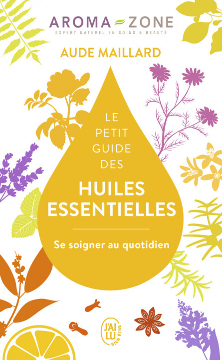 Kniha Le petit guide des huiles essentielles Aroma-Zone