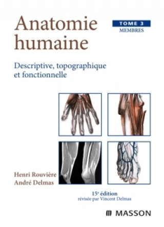 Книга Anatomie humaine. Descriptive, topographique et fonctionnelle. Membres Henri Rouvière