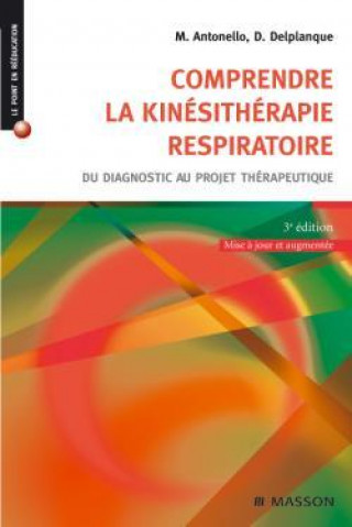 Book Comprendre la kinésithérapie respiratoire Marc Antonello