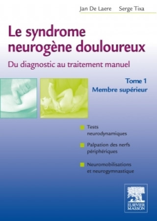 Könyv Le syndrome neurogène douloureux. Du diagnostic au traitement manuel - Tome 1 Jan De Laere