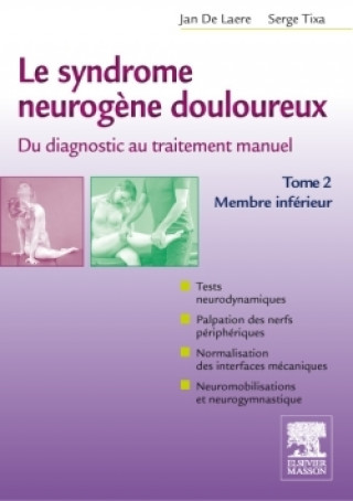 Könyv Le syndrome neurogène douloureux. Du diagnostic au traitement manuel - Tome 2 Jan De Laere