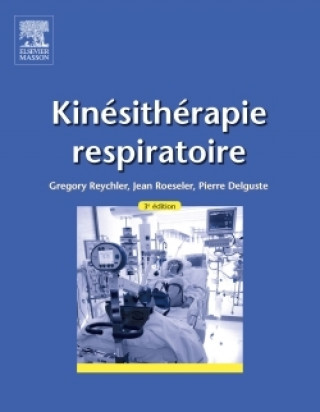 Книга Kinésithérapie respiratoire Gregory Reychler