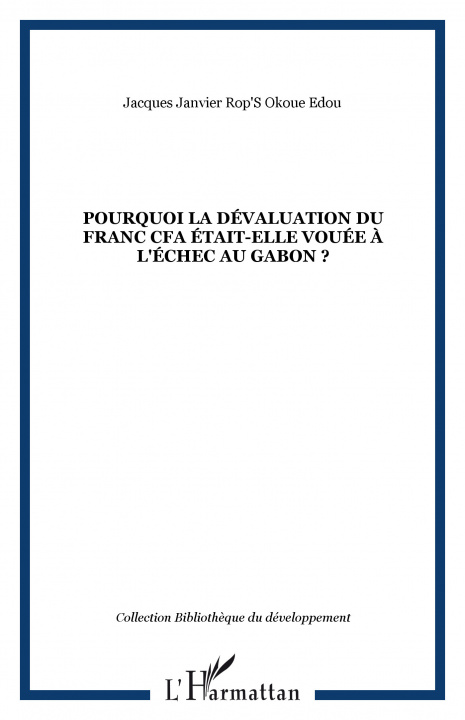 Könyv Pourquoi la dévaluation du Franc CFA était-elle vouée à l'échec au Gabon ? Okoue Edou