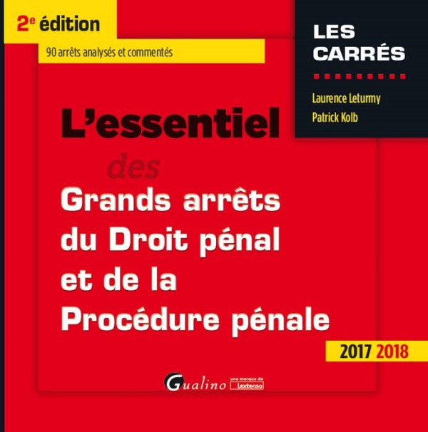 Книга L ESSENTIEL DES GRANDS ARRETS DE DROIT PENAL ET DE PROCEDURE PENALE 2017-2018 2E KOLB P.