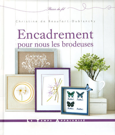 Knjiga Encadrement pour nous les brodeuses Christine de Beaufort-Dublanchy