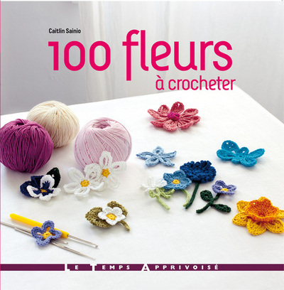 Kniha 100 fleurs à crocheter Caitlin Sainio