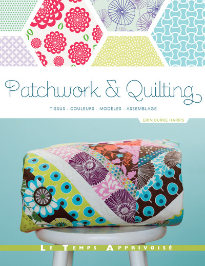 Knjiga Patchwork & Quilting _ Tissus, Couleurs, Modèles, Assemblage Erin Burke Harris