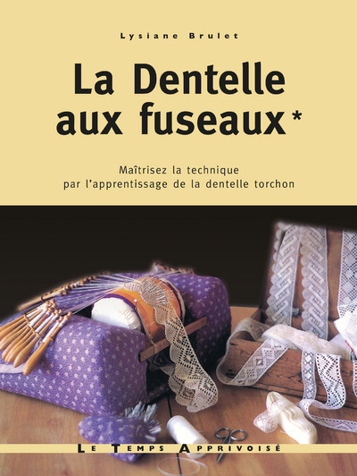 Book La dentelle aux fuseaux - tome 1 maîtrisez la technique par l'apprentissage de la dentelle torchon Lysiane Brulet